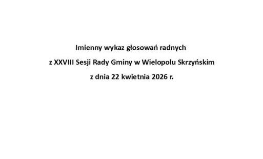 Zdjęcie do Imienny wykaz głosowań radnych z XXVIII Sesji Rady Gminy w Wielopolu Skrzyńskim z dnia 22 kwietnia 2026 r.