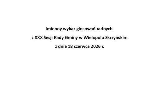 Zdjęcie do Imienny wykaz głosowań radnych z XXX Sesji Rady Gminy w Wielopolu Skrzyńskim z dnia 18 czerwca 2026 r.